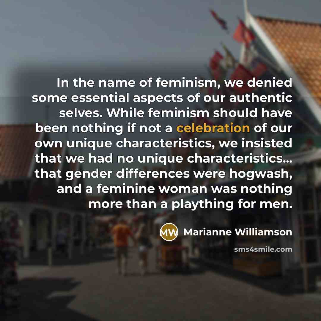 “In the name of feminism, we denied some essential aspects…” quote by Marianne Williamson