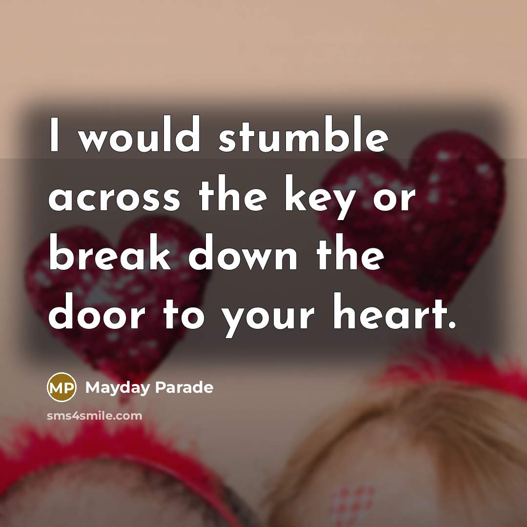 “I would stumble across the key or break down the…” quote by Mayday Parade