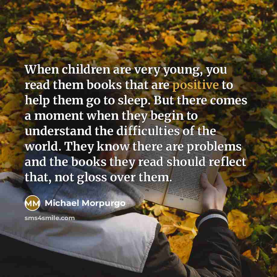 “When children are very young, you read them books that…” quote by Michael Morpurgo