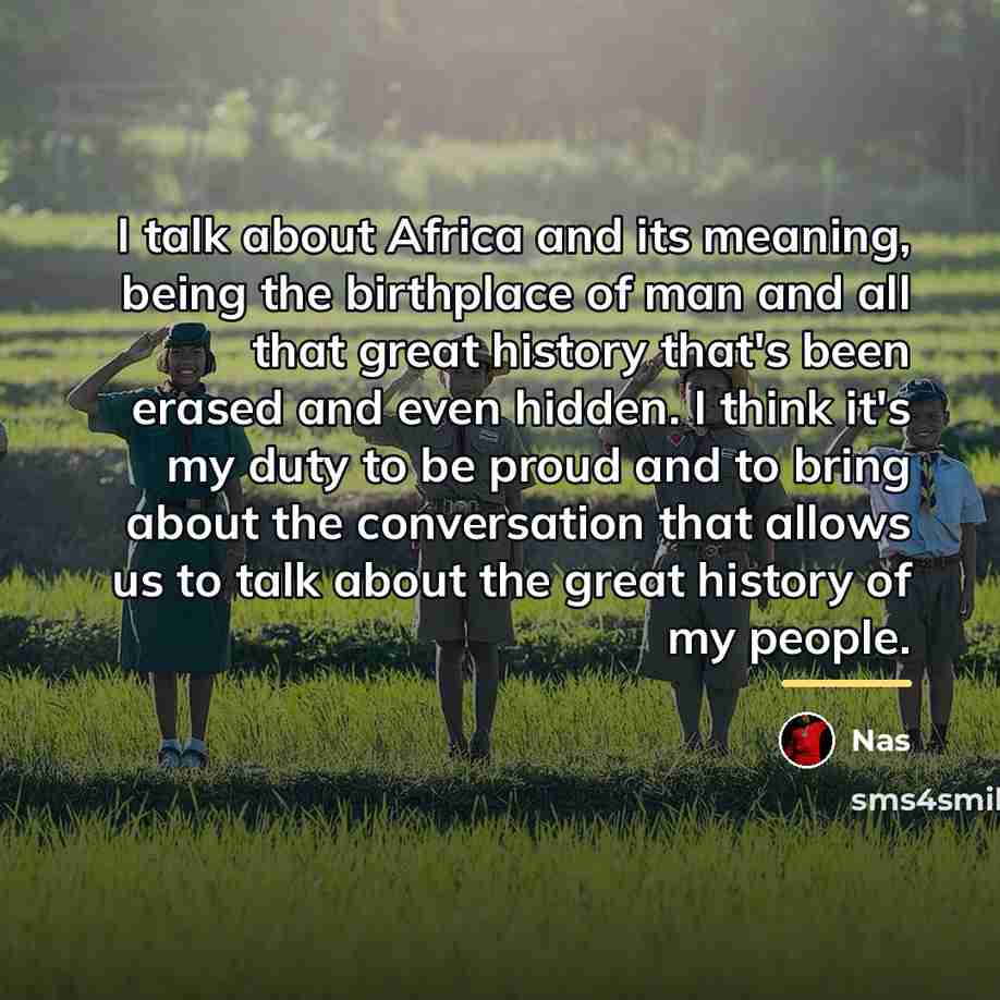 “I talk about Africa and its meaning, being the birthplace…” quote by Nas