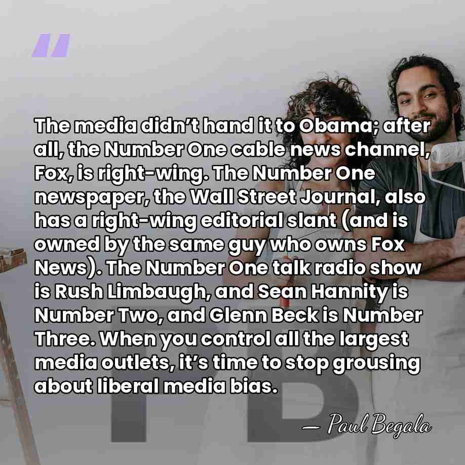 The media didn’t hand it to Obama; after all, the Number One&hellip; - Paul Begala