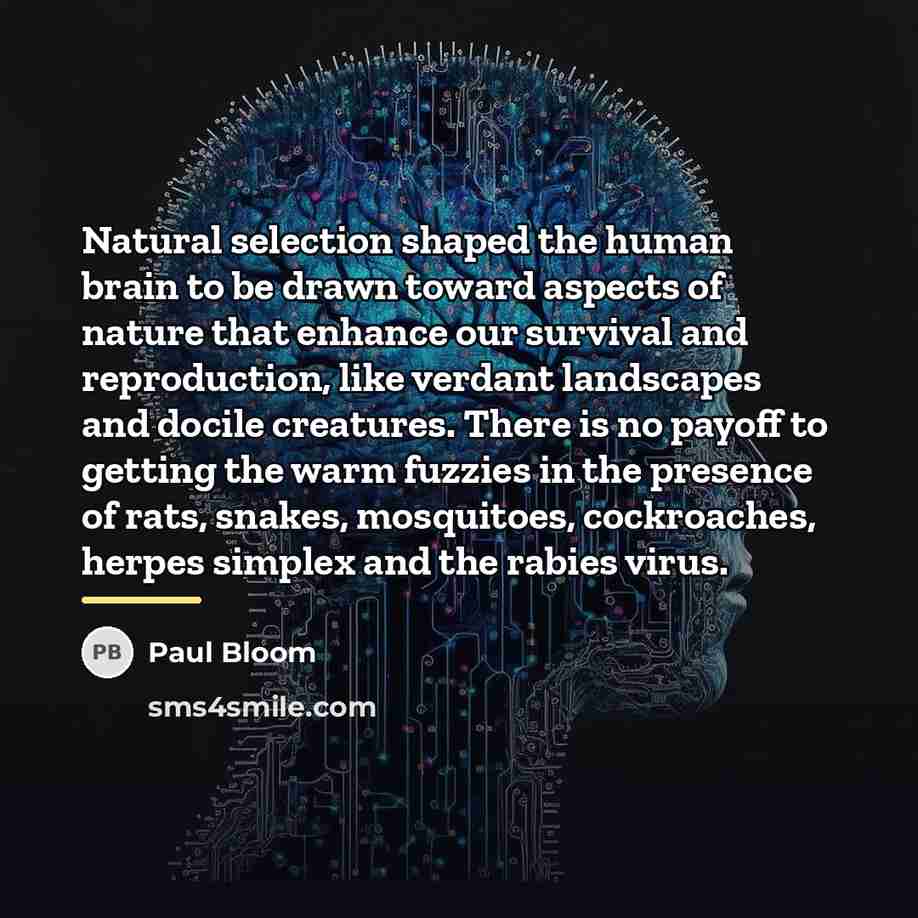 “Natural selection shaped the human brain to be drawn toward…” quote by Paul Bloom