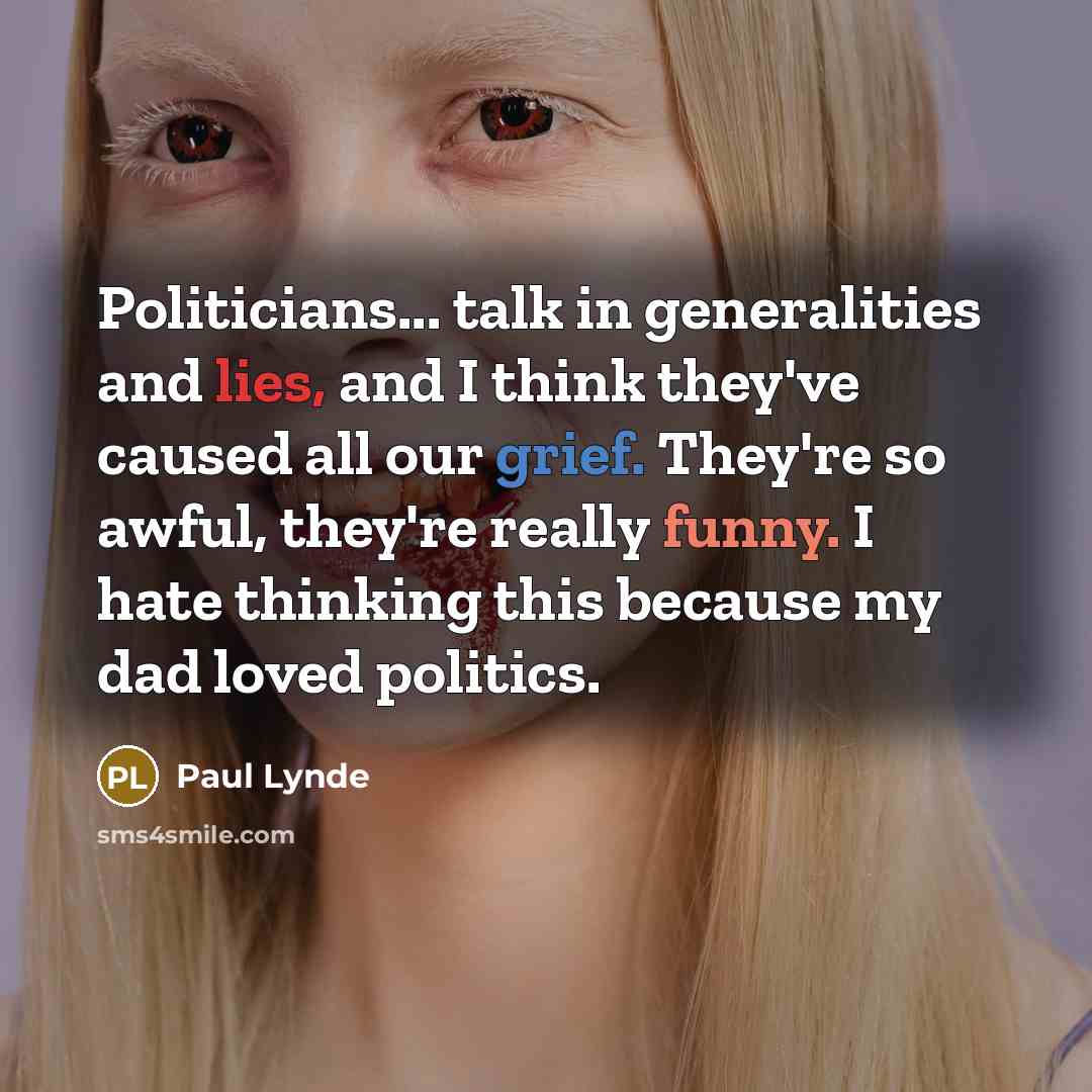 “Politicians... talk in generalities and lies, and I think they've…” quote by Paul Lynde