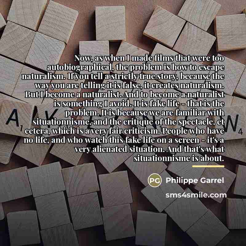 “Now, as when I made films that were too autobiographical,…” quote by Philippe Garrel