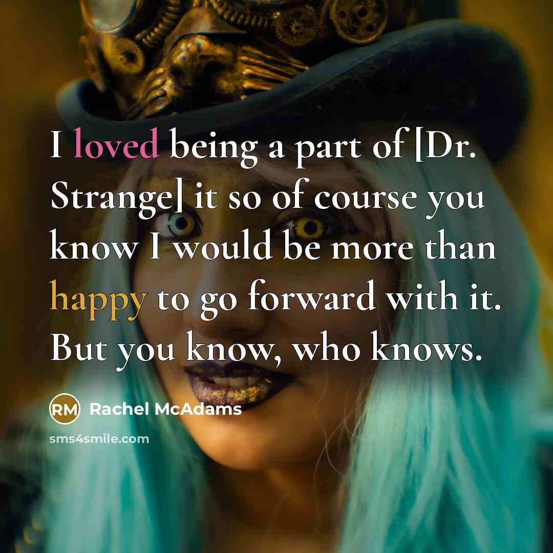 “I loved being a part of [Dr. Strange] it so…” quote by Rachel McAdams