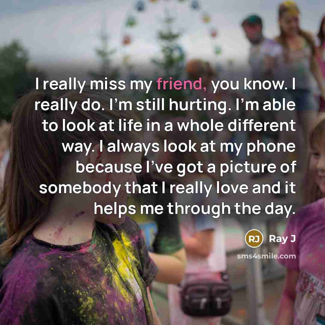 “I really miss my friend, you know. I really do.…” quote by Ray J