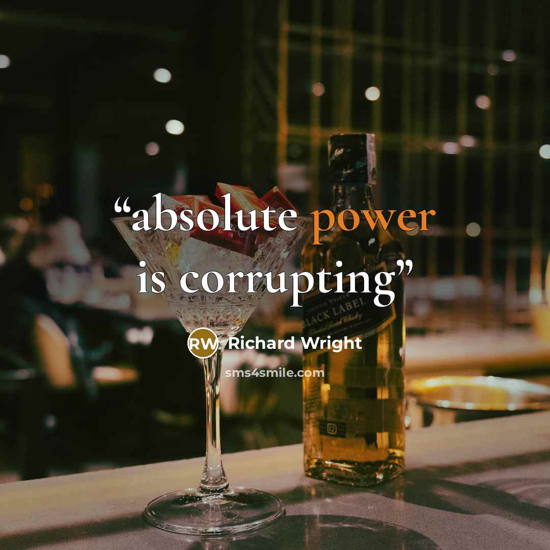 “absolute power is corrupting” quote by Richard Wright