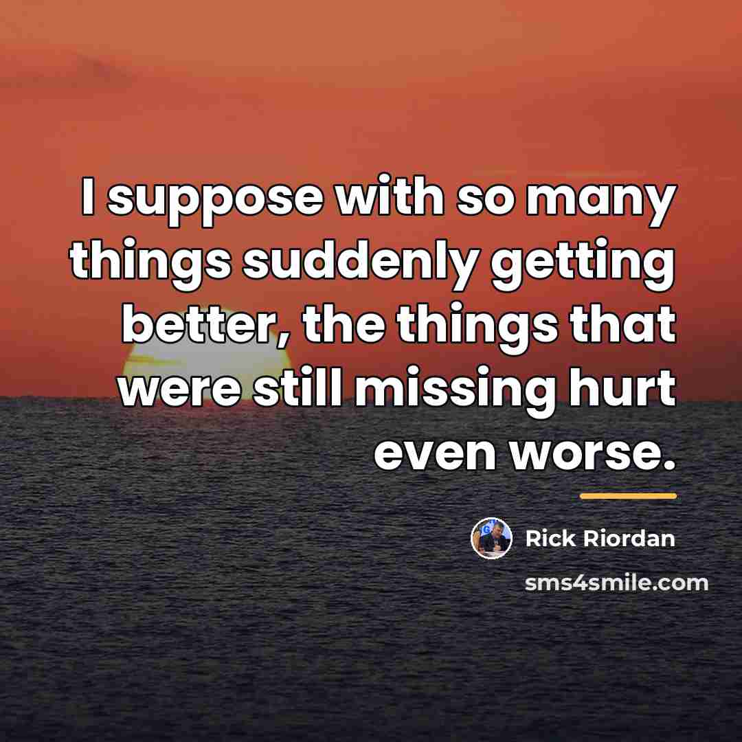 “I suppose with so many things suddenly getting better, the…” quote by Rick Riordan