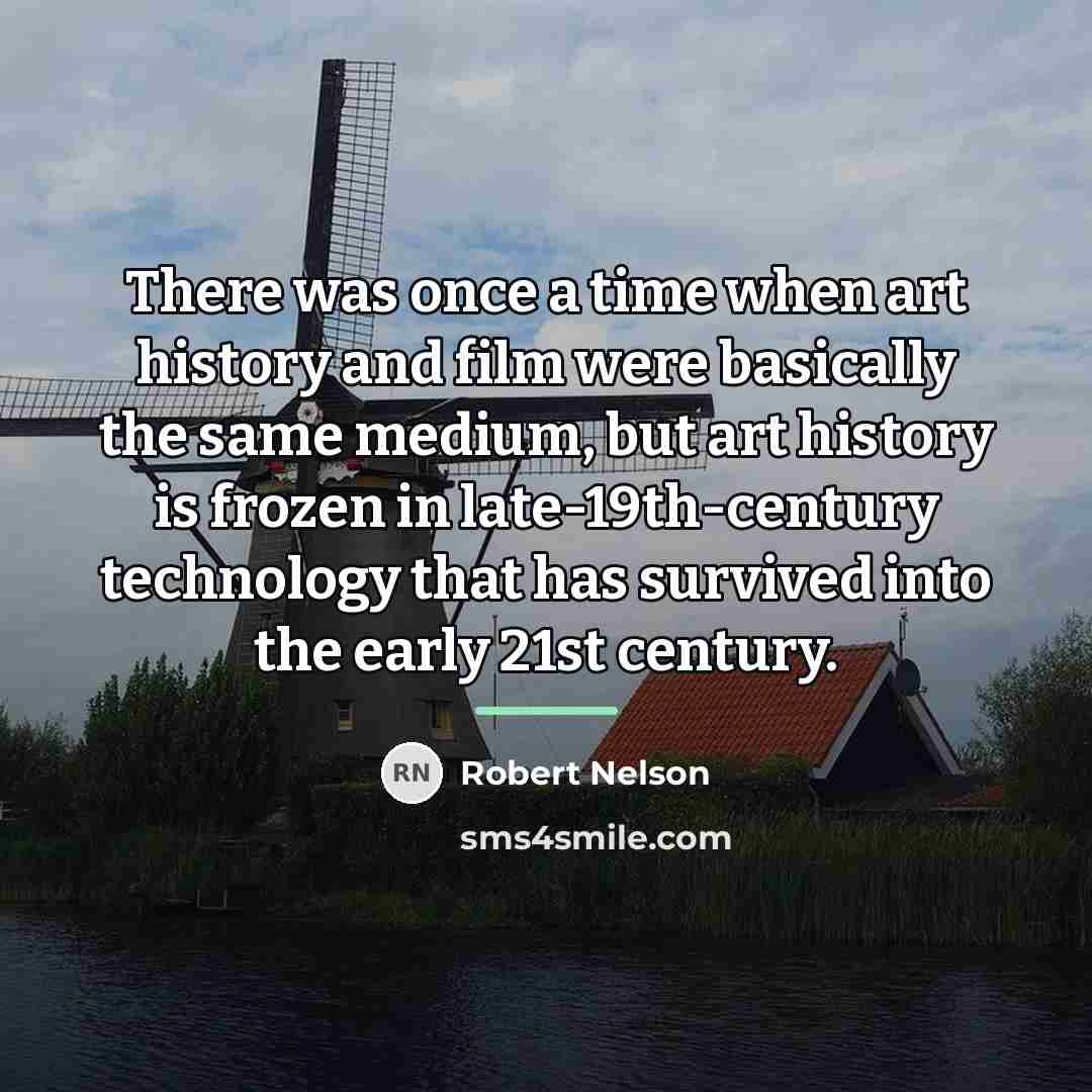 “There was once a time when art history and film…” quote by Robert Nelson