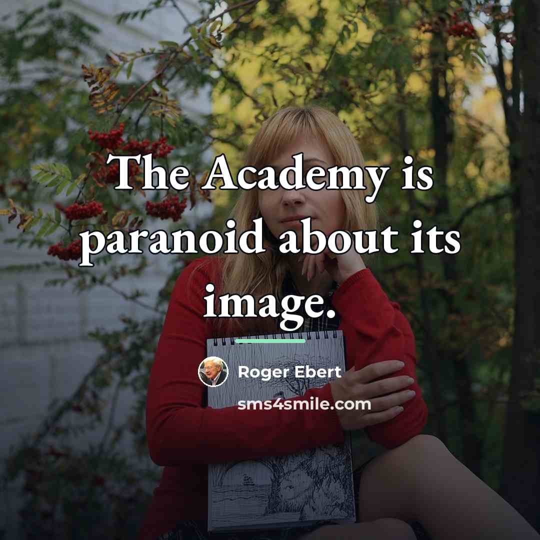 “The Academy is paranoid about its image.…” quote by Roger Ebert