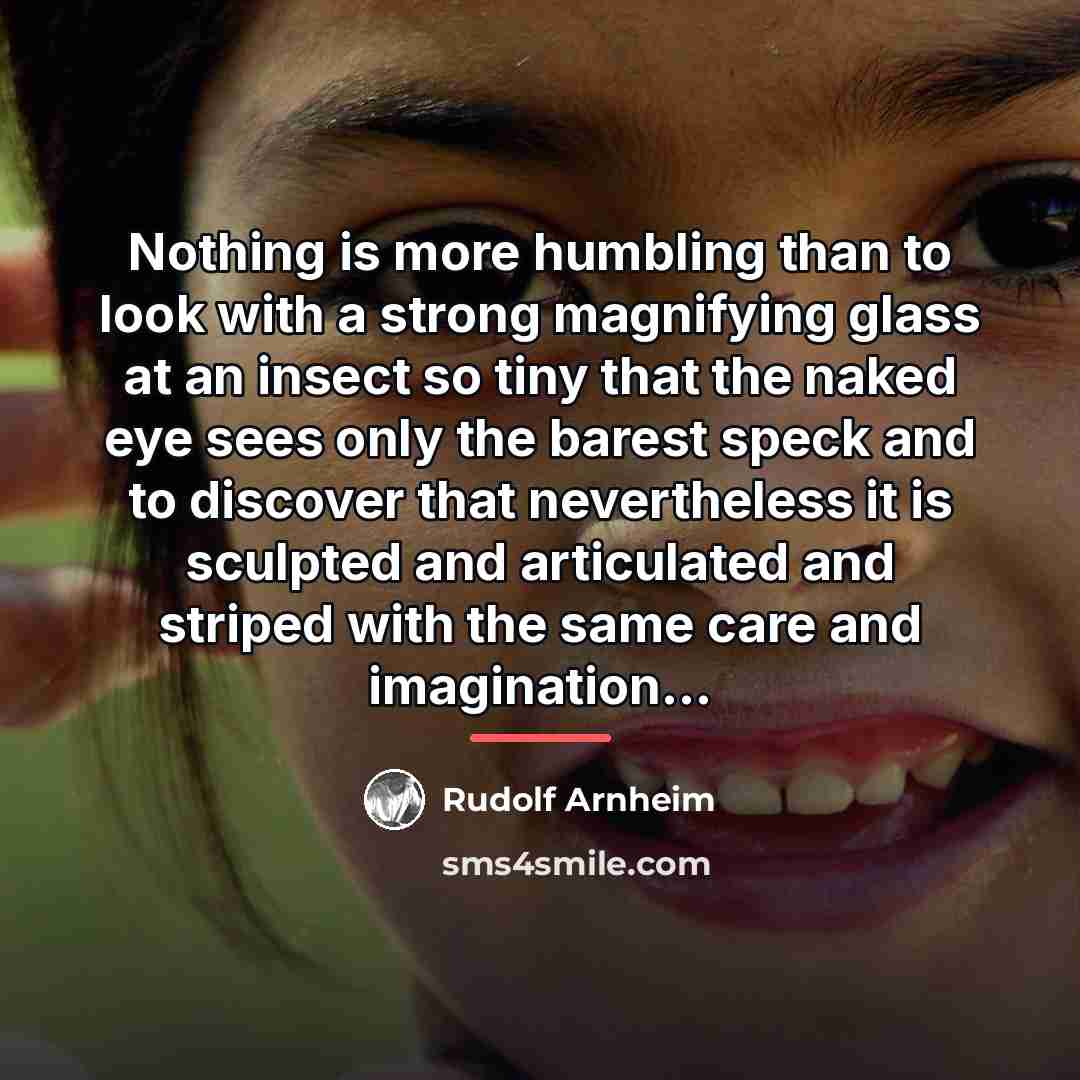 “Nothing is more humbling than to look with a strong…” quote by Rudolf Arnheim
