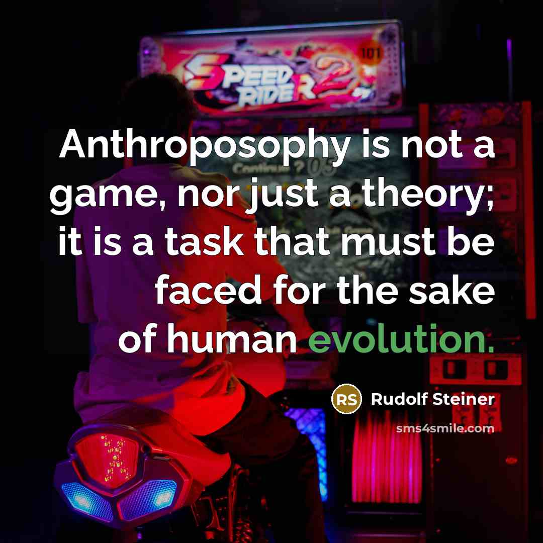 “Anthroposophy is not a game, nor just a theory; it…” quote by Rudolf Steiner