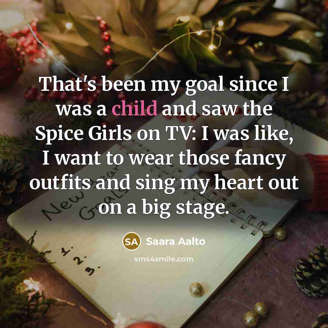 “That's been my goal since I was a child and…” quote by Saara Aalto