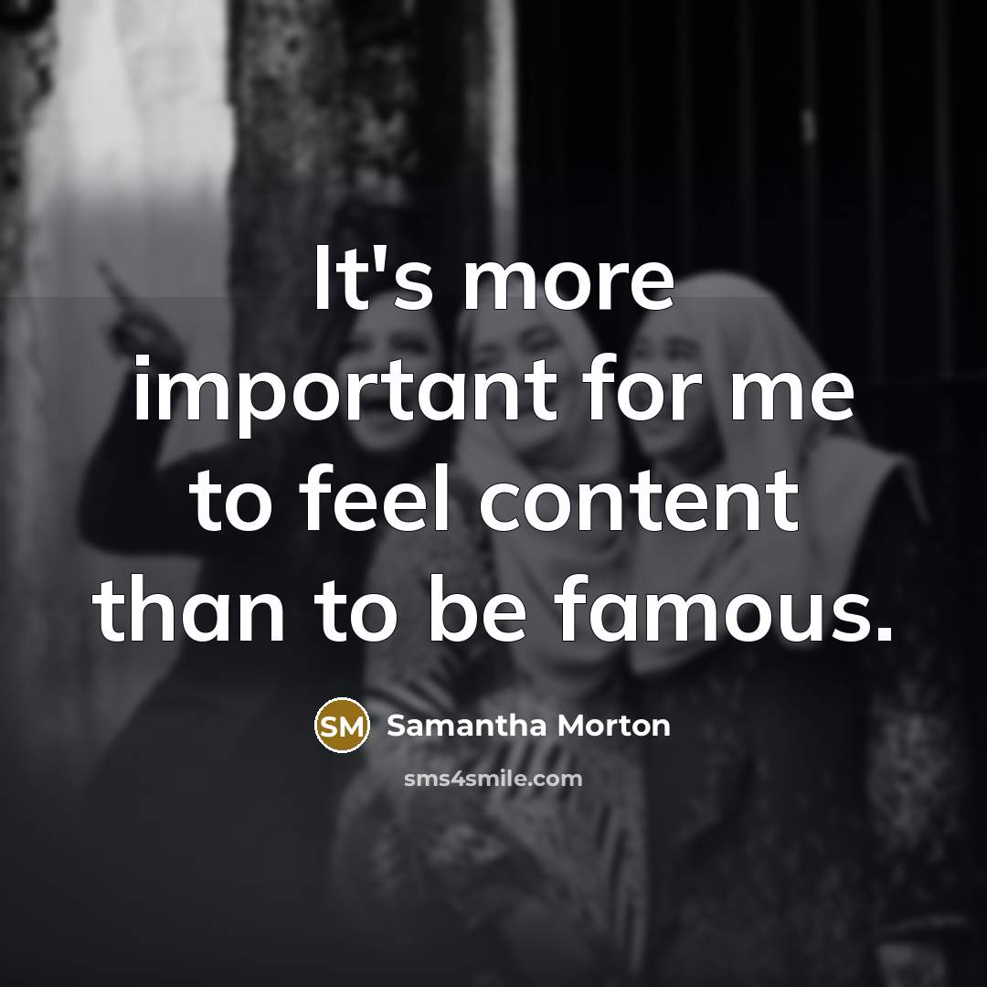 “It's more important for me to feel content than to…” quote by Samantha Morton
