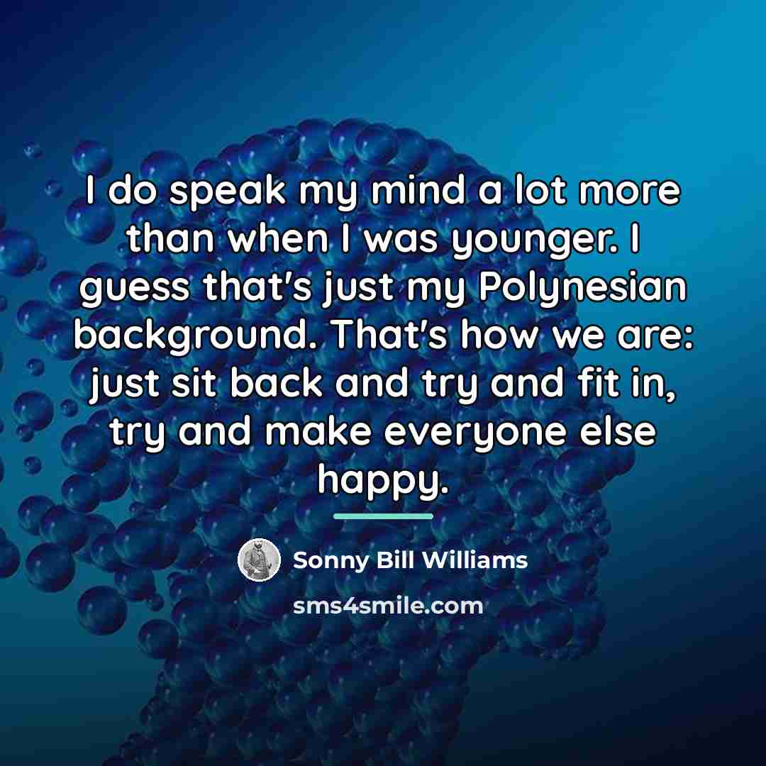 “I do speak my mind a lot more than when…” quote by Sonny Bill Williams