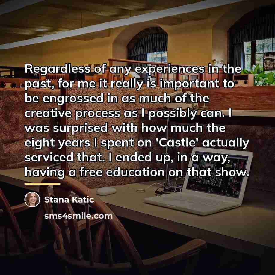 “Regardless of any experiences in the past, for me it…” quote by Stana Katic