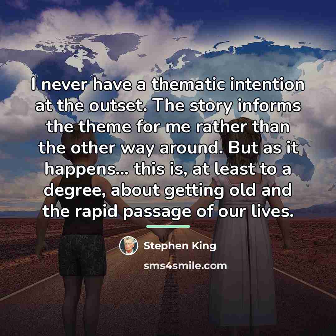 “I never have a thematic intention at the outset. The…” quote by Stephen King
