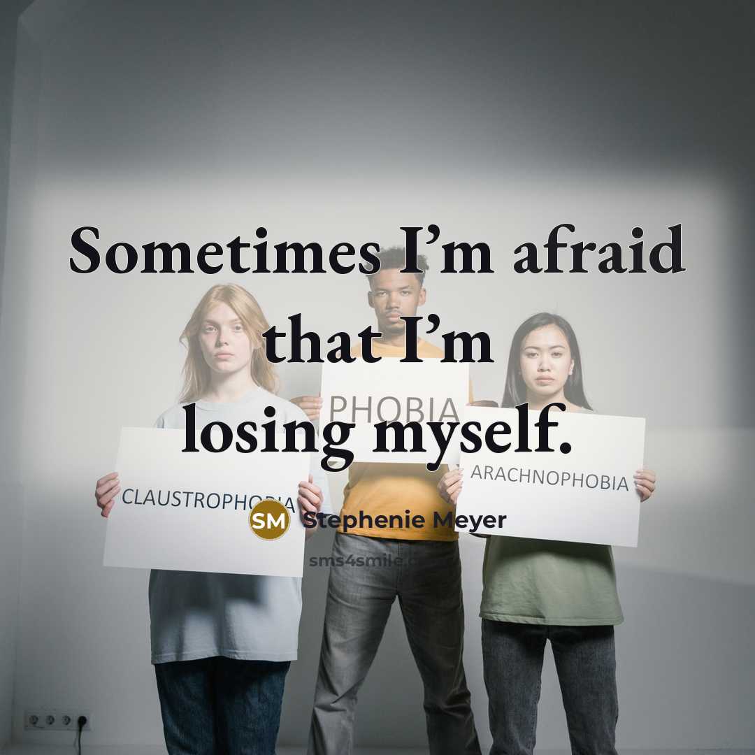 “Sometimes I’m afraid that I’m losing myself.” quote by Stephenie Meyer