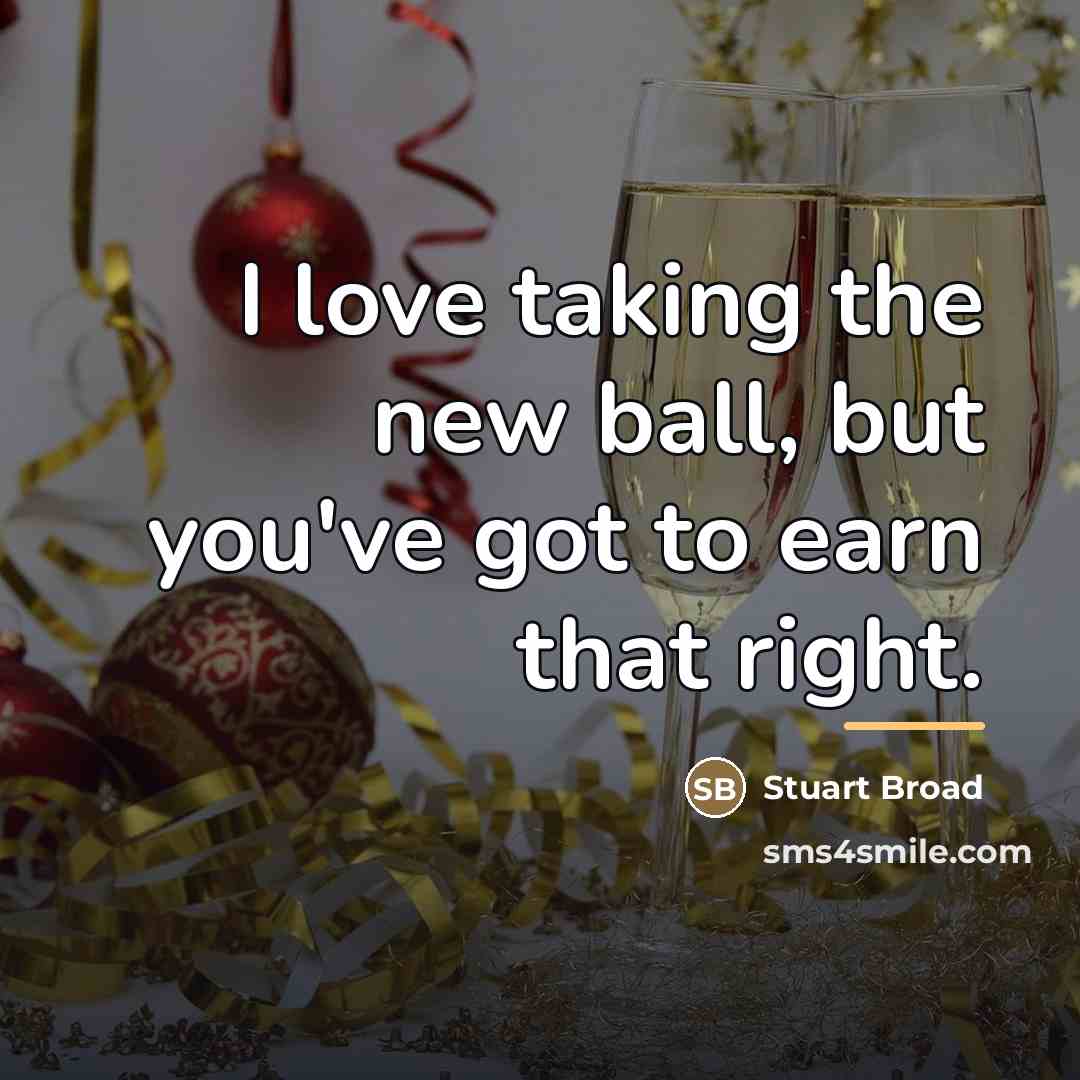 “I love taking the new ball, but you've got to…” quote by Stuart Broad