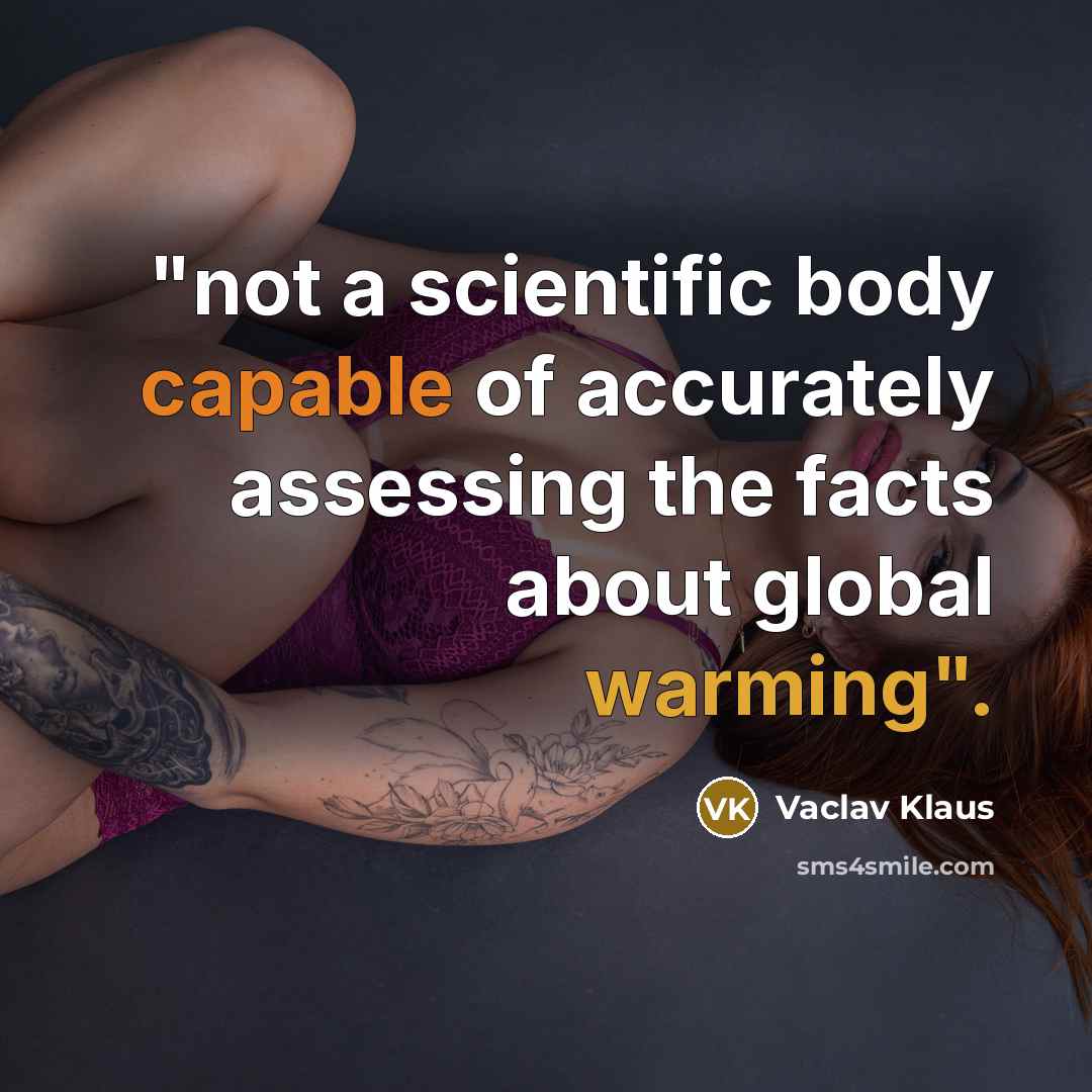 “"not a scientific body capable of accurately assessing the facts…” quote by Vaclav Klaus