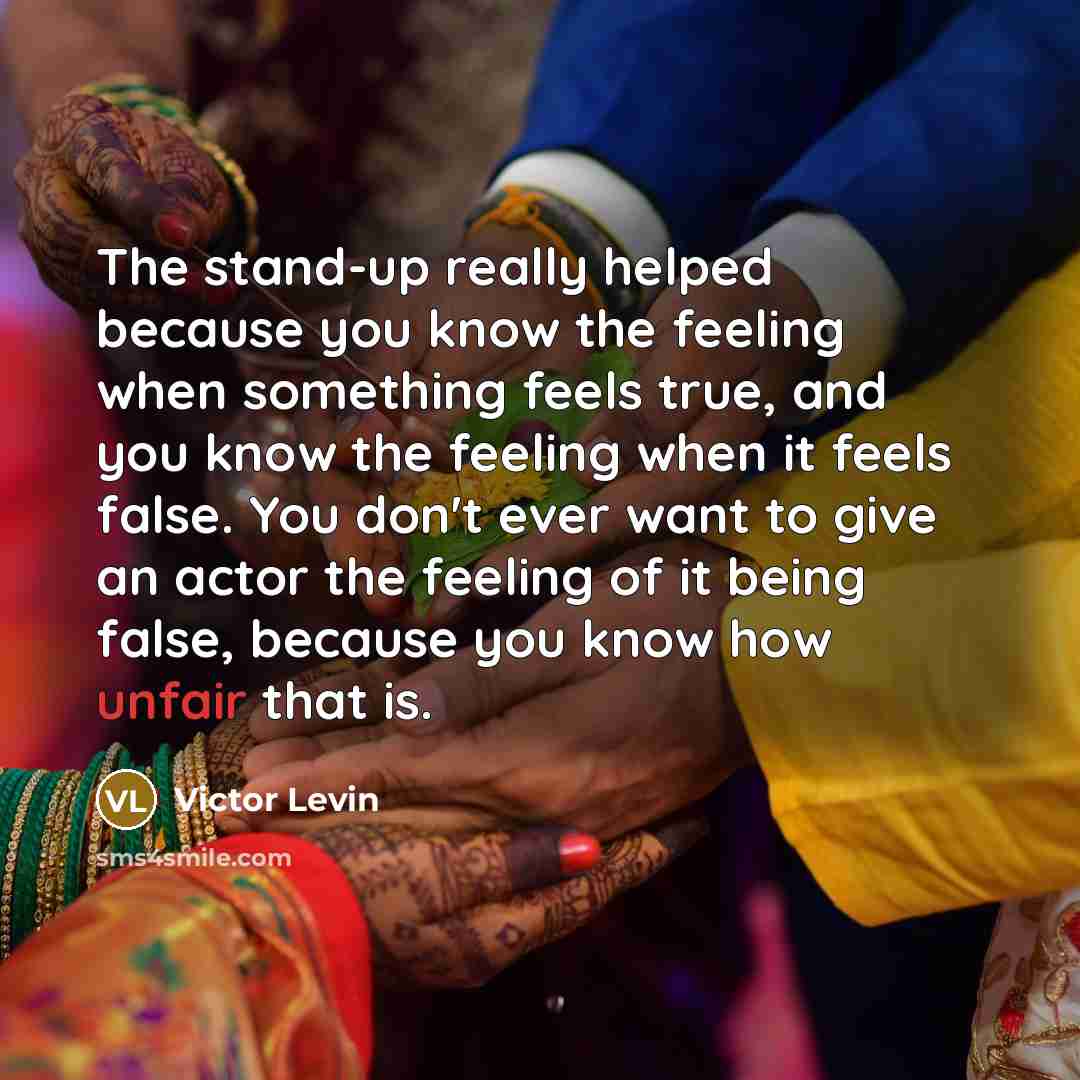 “The stand-up really helped because you know the feeling when…” quote by Victor Levin