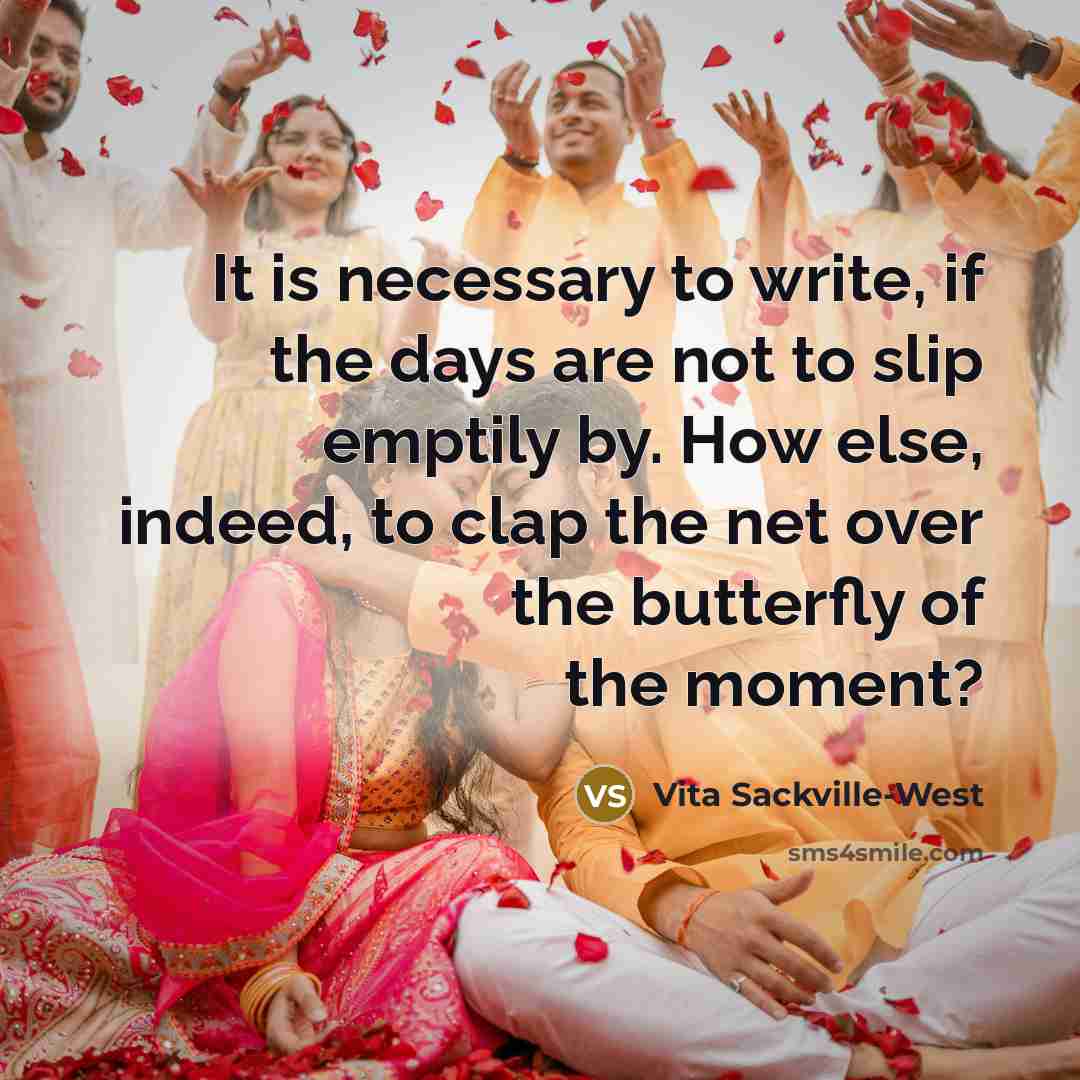 “It is necessary to write, if the days are not…” quote by Vita Sackville-West