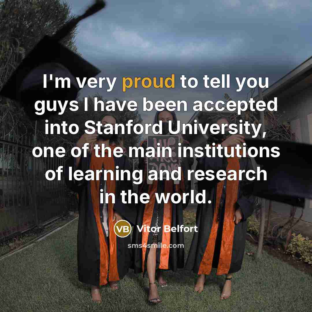 “I'm very proud to tell you guys I have been accepted into Stanford University, one of the main institutions of learning and research in the world.” quote by Vitor Belfort