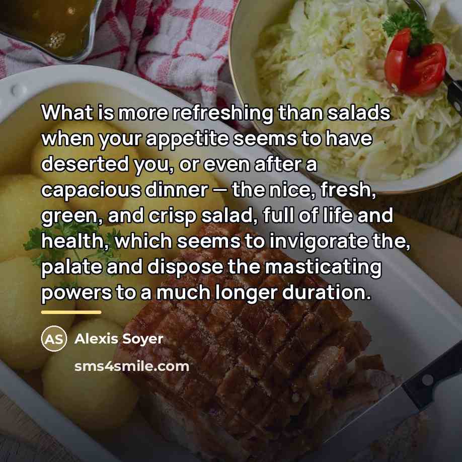 “What is more refreshing than salads when your appetite seems…” quote by Alexis Soyer