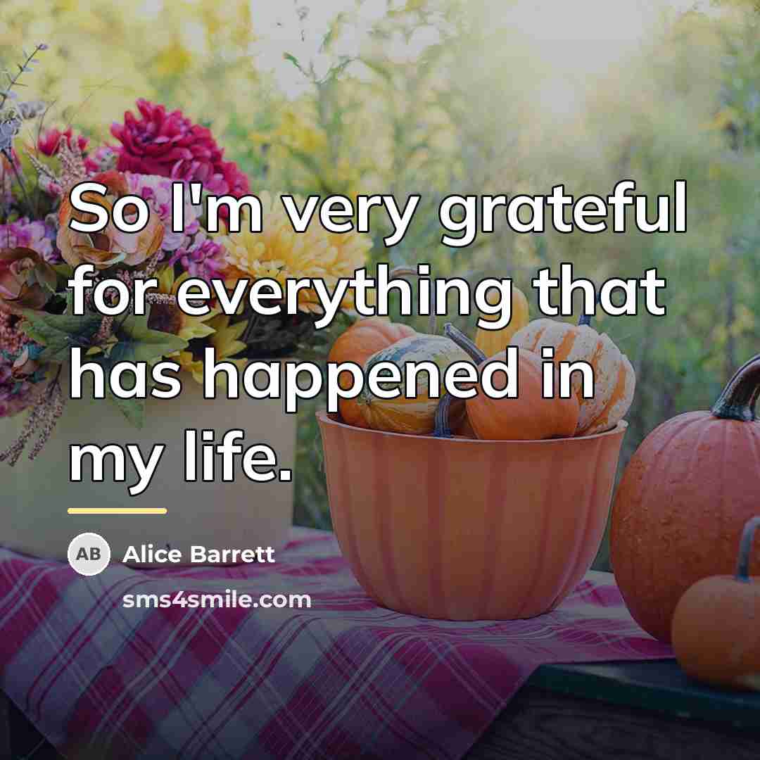 “So I'm very grateful for everything that has happened in…” quote by Alice Barrett
