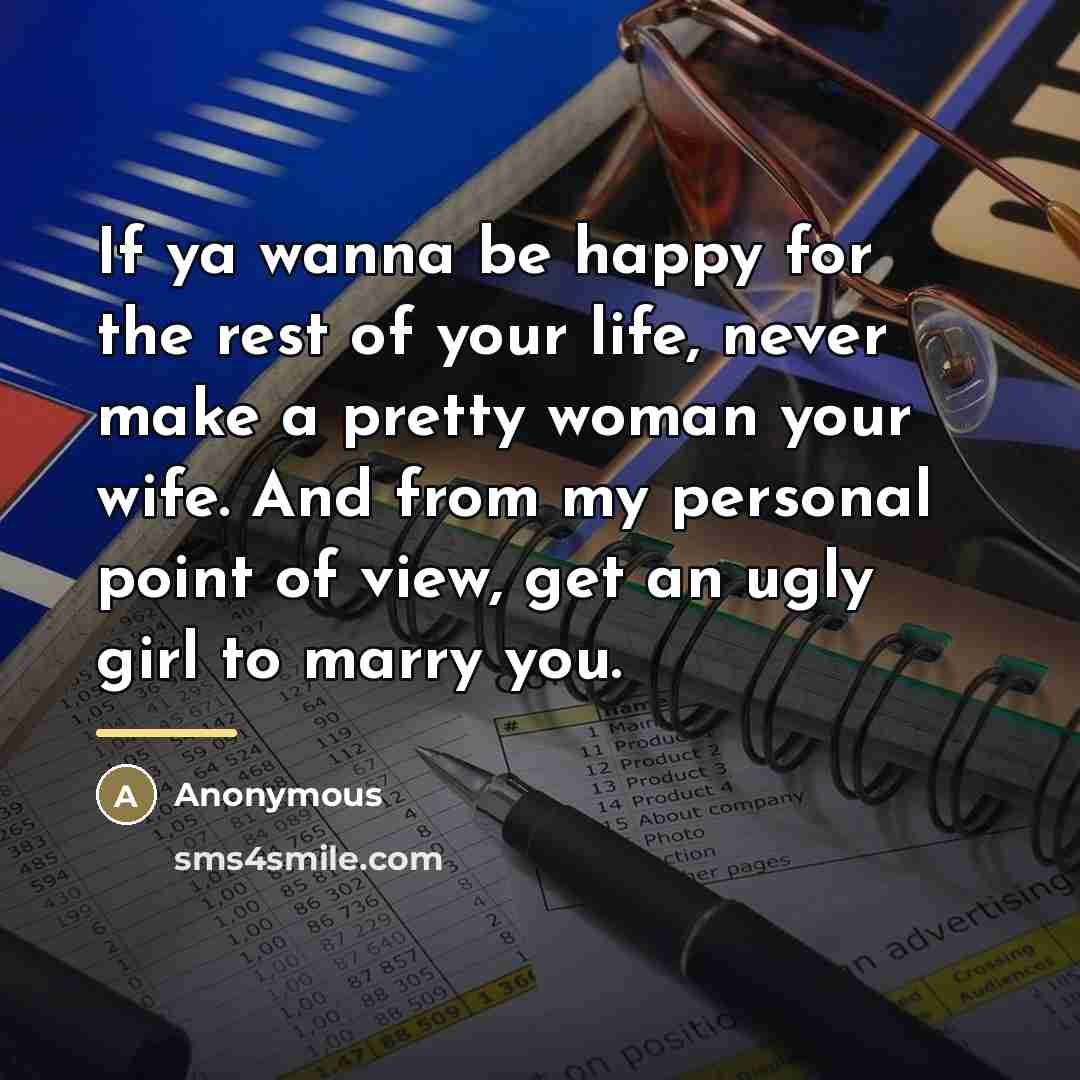 “If ya wanna be happy for the rest of your…” quote by I Forget- Some Old Song