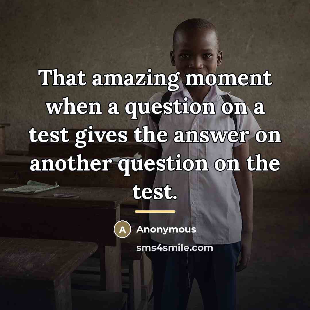 “That amazing moment when a question on a test gives…” quote by Anonymous