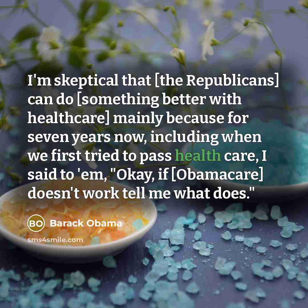 “I'm skeptical that [the Republicans] can do [something better with…” quote by Barack Obama