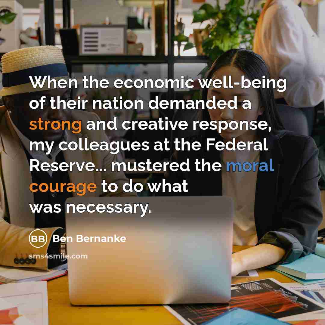 “When the economic well-being of their nation demanded a strong…” quote by Ben Bernanke
