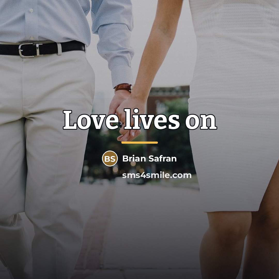 “Love lives on…” quote by Brian Safran