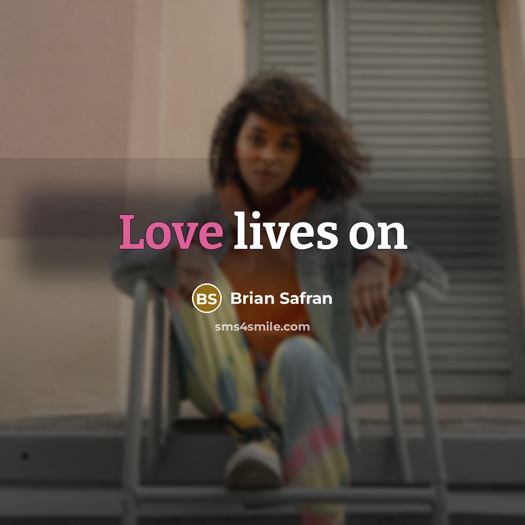 “Love lives on” quote by Brian Safran
