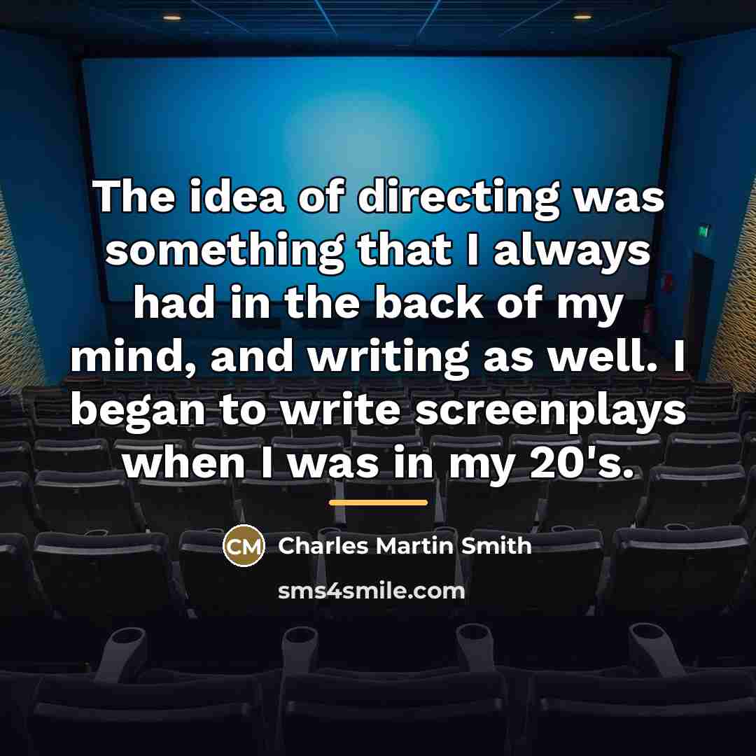 “The idea of directing was something that I always had…” quote by Charles Martin Smith