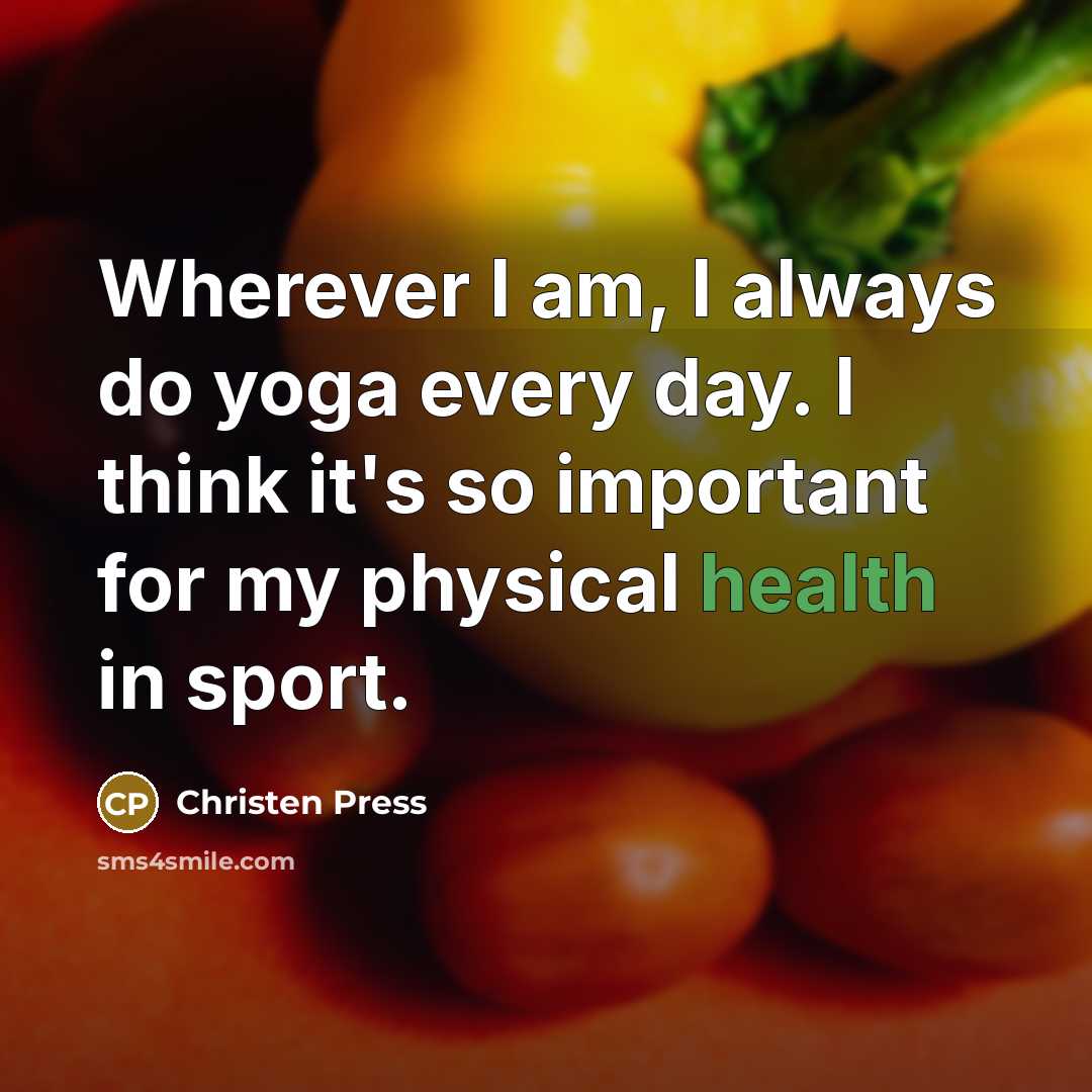 “Wherever I am, I always do yoga every day. I…” quote by Christen Press