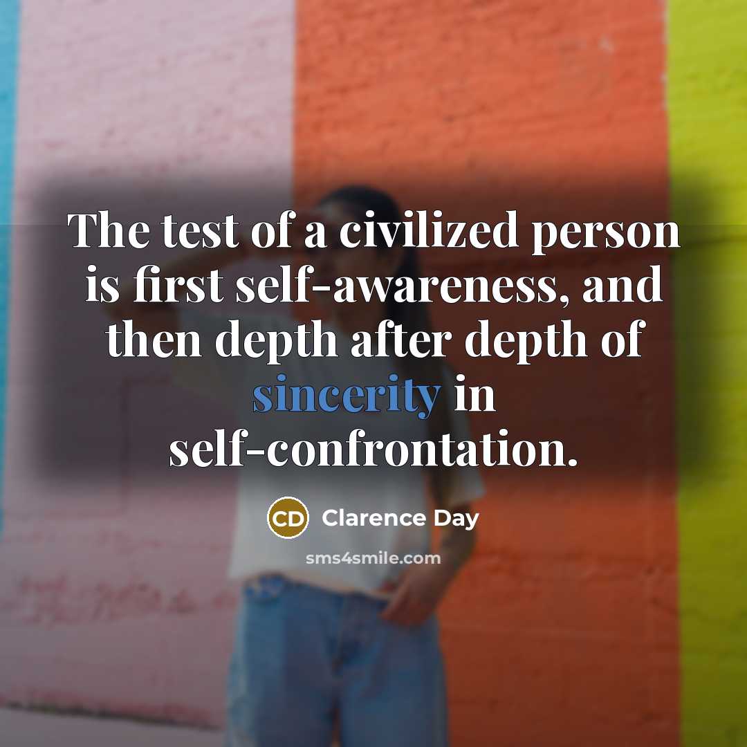 “The test of a civilized person is first self-awareness, and…” quote by Clarence Day