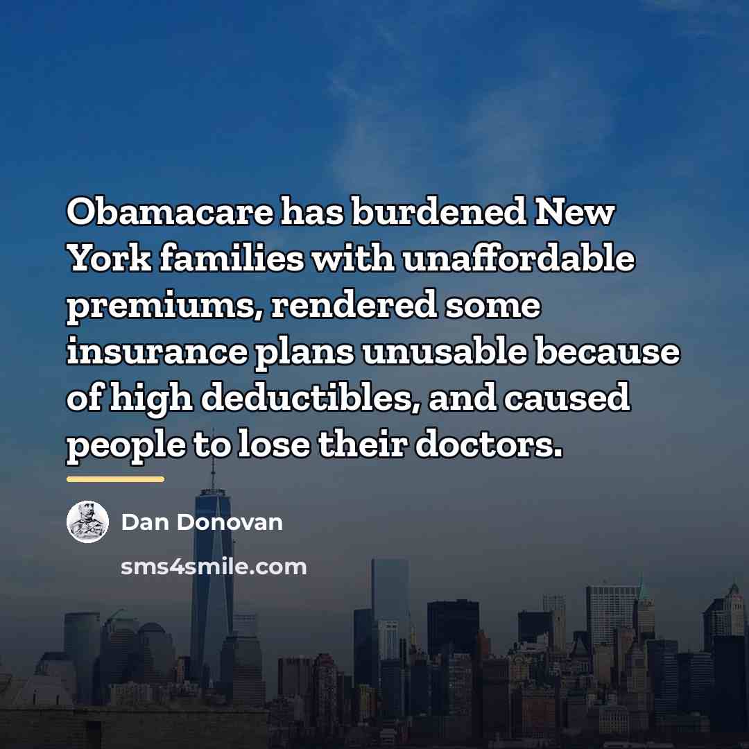 “Obamacare has burdened New York families with unaffordable premiums, rendered…” quote by Dan Donovan