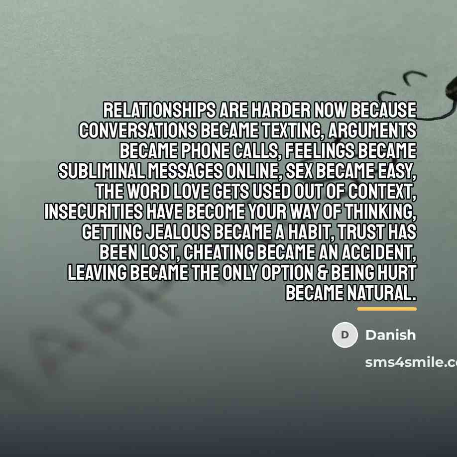 “Relationships are harder now because conversations became texting, arguments became…” quote by Danish