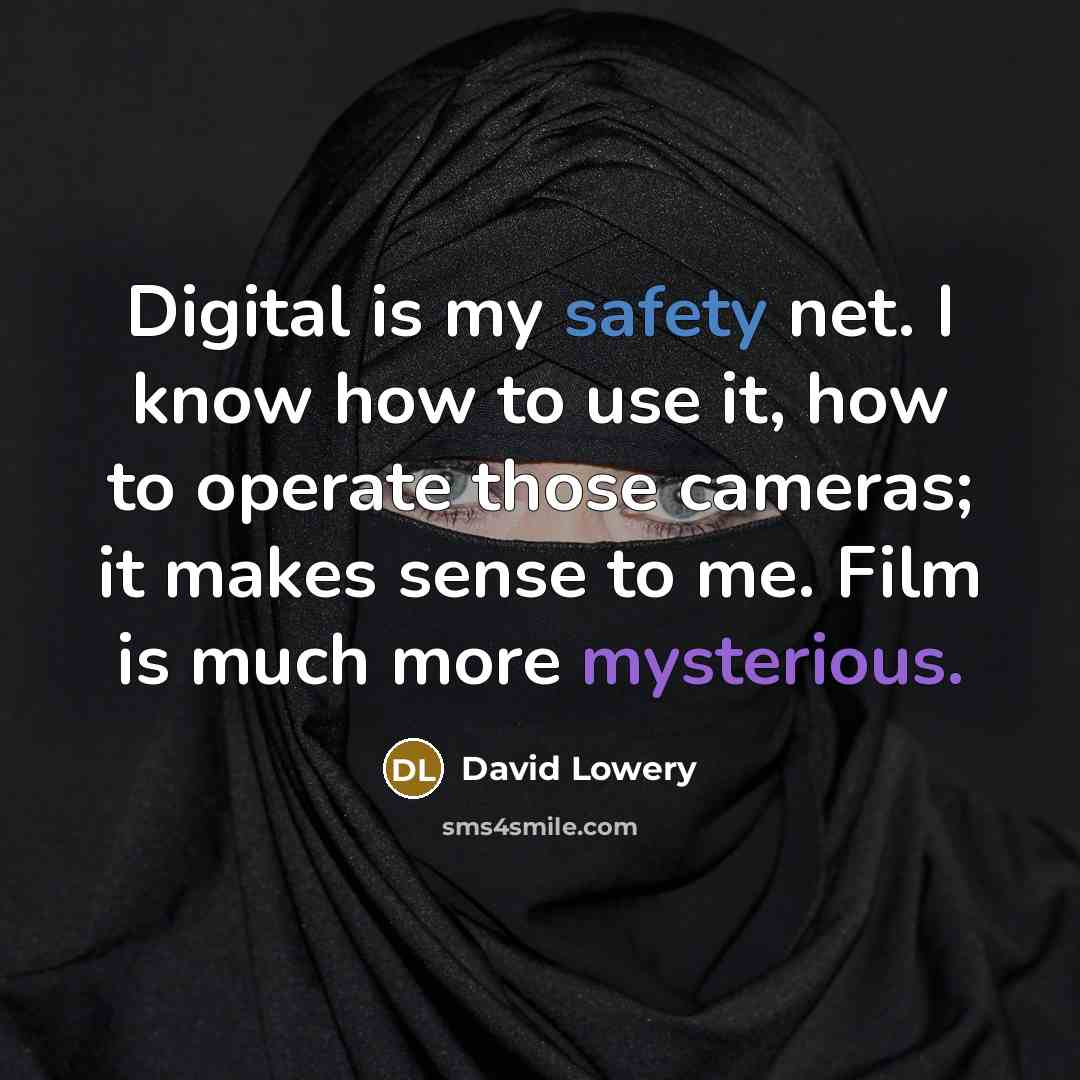 “Digital is my safety net. I know how to use…” quote by David Lowery
