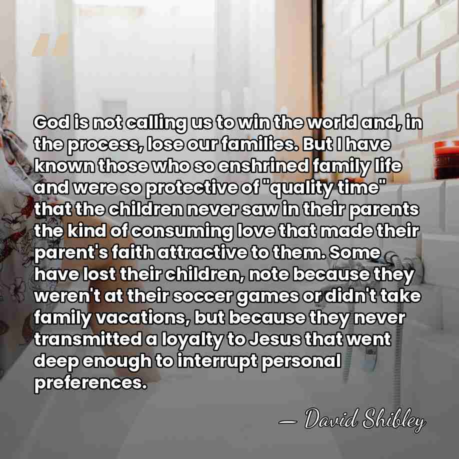 God is not calling us to win the world and, in the&hellip; - David Shibley
