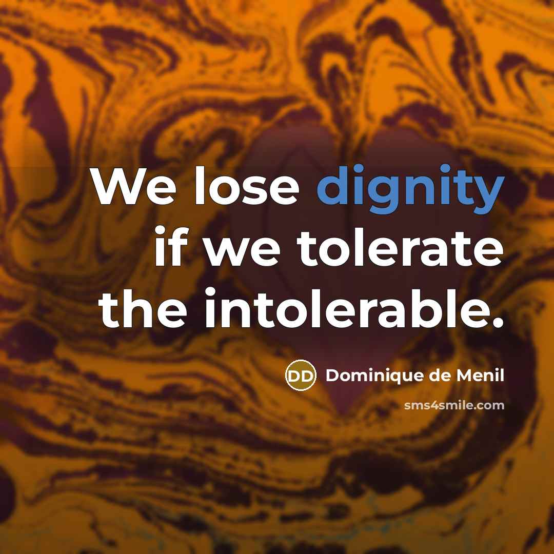 “We lose dignity if we tolerate the intolerable.…” quote by Dominique de Menil