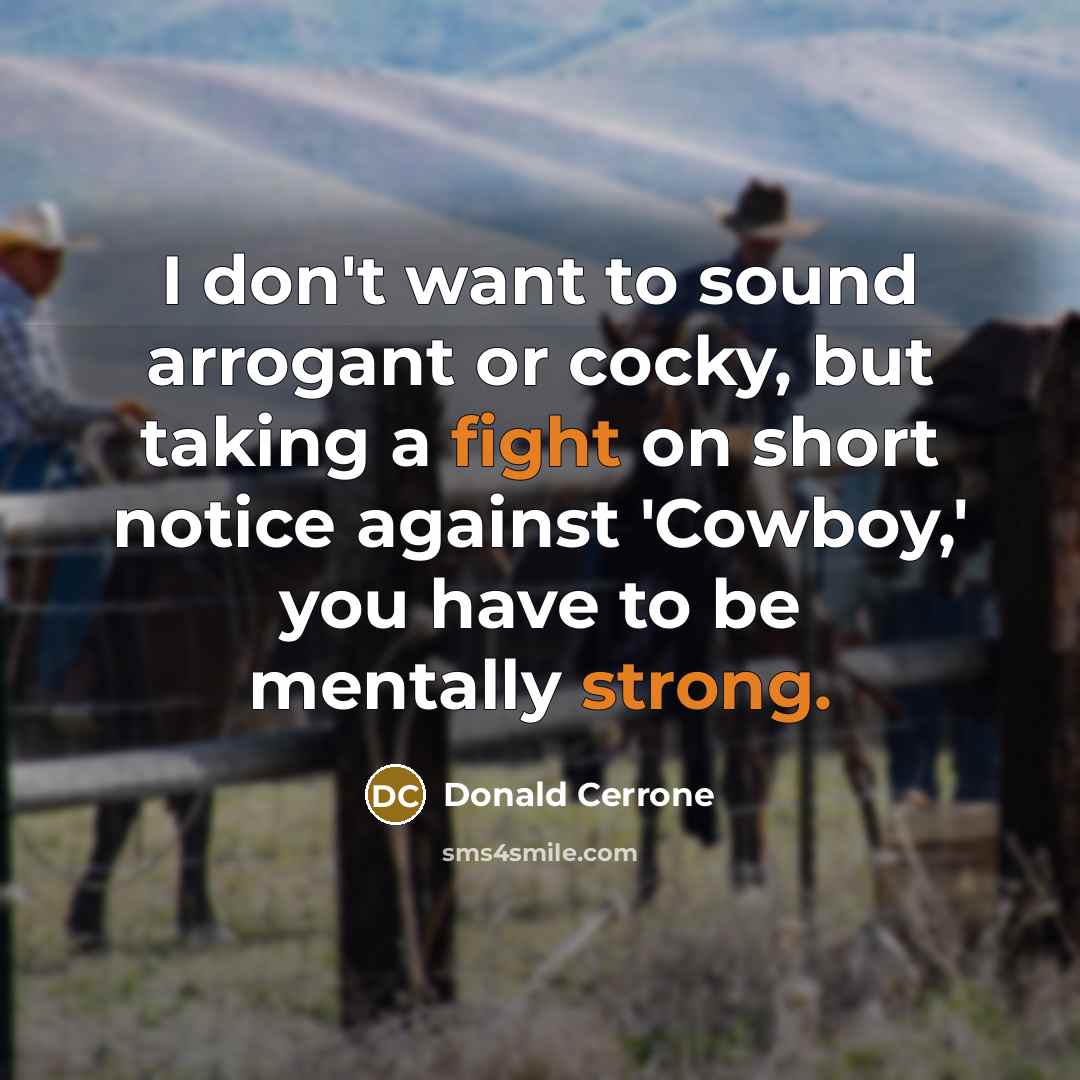 “I don't want to sound arrogant or cocky, but taking…” quote by Donald Cerrone