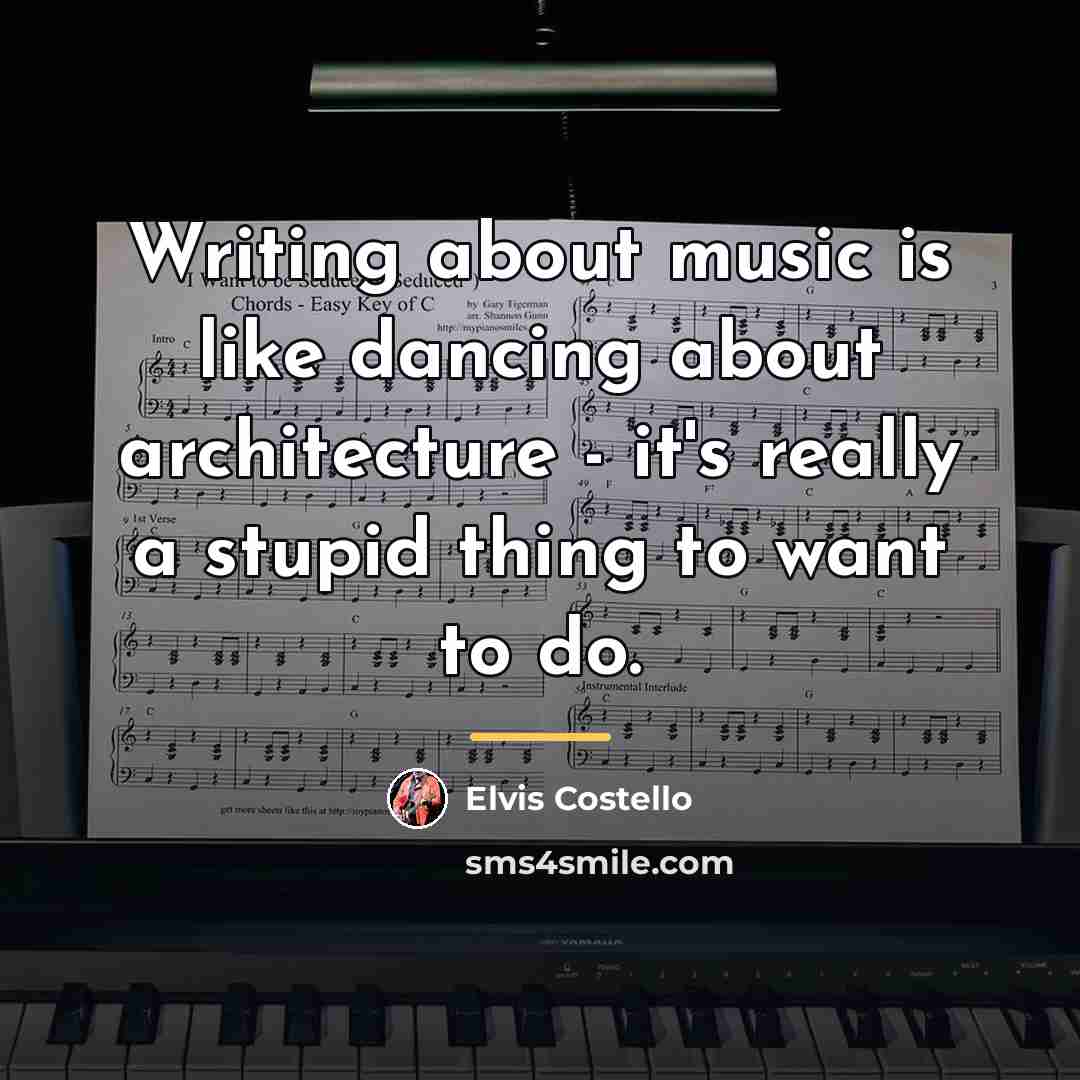 “Writing about music is like dancing about architecture - it's…” quote by Elvis Costello
