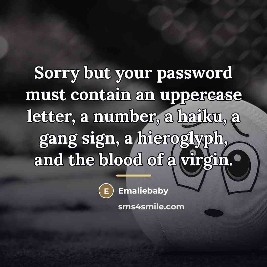 “Sorry but your password must contain an uppercase letter, a…” quote by Emaliebaby