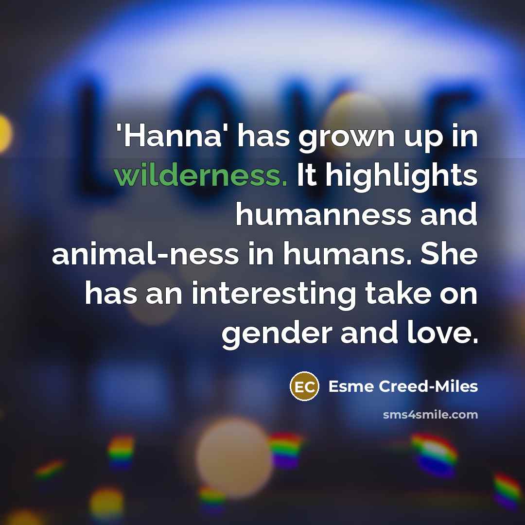 “'Hanna' has grown up in wilderness. It highlights humanness and…” quote by Esme Creed-Miles