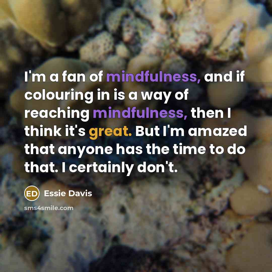 “I'm a fan of mindfulness, and if colouring in is…” quote by Essie Davis