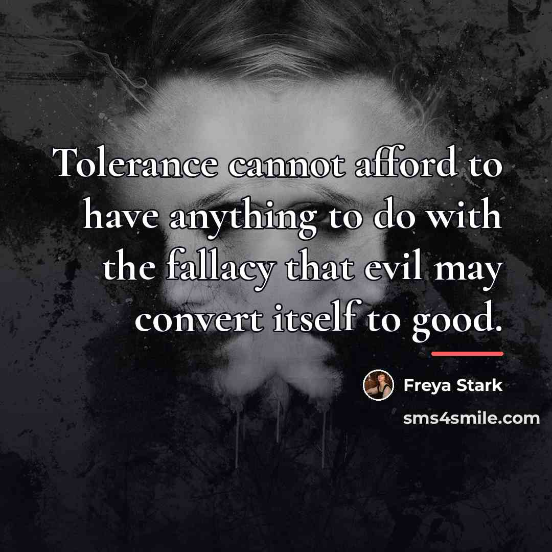 “Tolerance cannot afford to have anything to do with the…” quote by Freya Stark