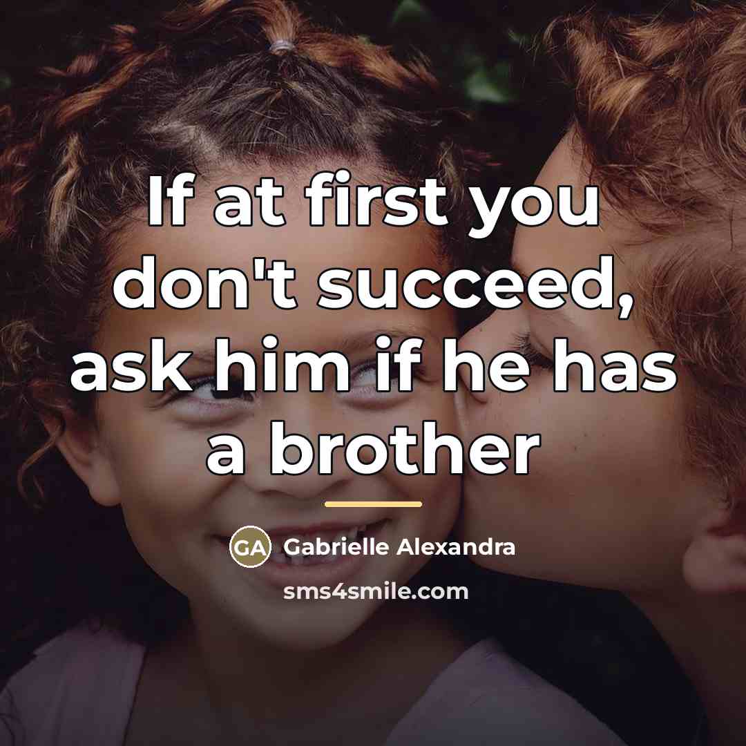 “If at first you don't succeed, ask him if he…” quote by Gabrielle Alexandra